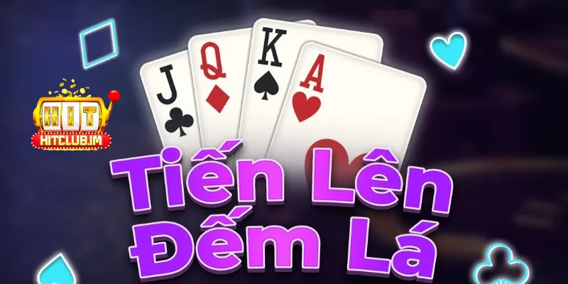 Tiến Lên Đếm Lá Hitclub – Phiên Bản Giải Trí Đổi Thưởng Tốc Độ Và Công Bằng Hàng Đầu 2 Tiến lên đếm lá Hitclub có đặc trưng gì