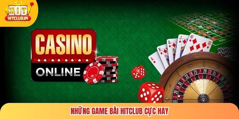 Những game bài Hitclub cực hay